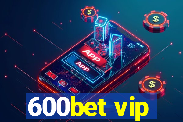 600bet vip